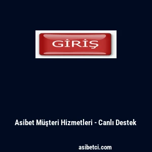 Asibet Müşteri Hizmetleri - Canlı Destek