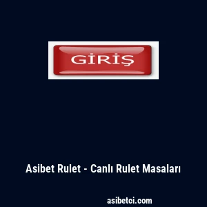Asibet Rulet - Canlı Rulet Masaları